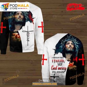 A Thousand Times I Failed Yet God Mercy All Over Printed Sweatshirt 3D Hoodie