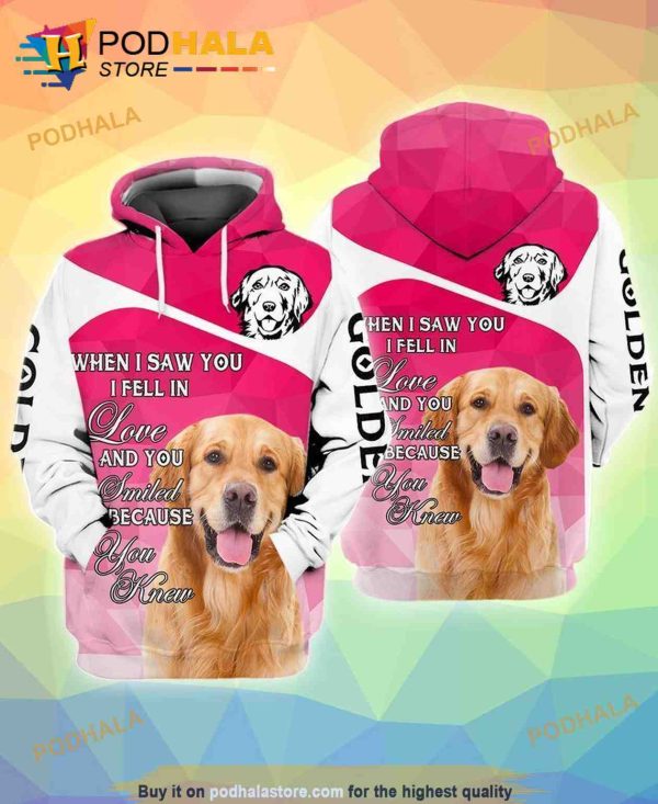 Golden Retriever When I Saw You I Fell In Love And You Smiled Because You Knew 3D Hoodie