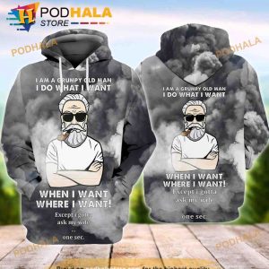 Grumpy Old Man I Am A Grumpy Old Man I Do What I Want 3D Hoodie