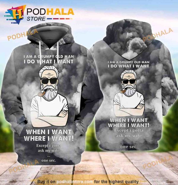 Grumpy Old Man I Am A Grumpy Old Man I Do What I Want 3D Hoodie