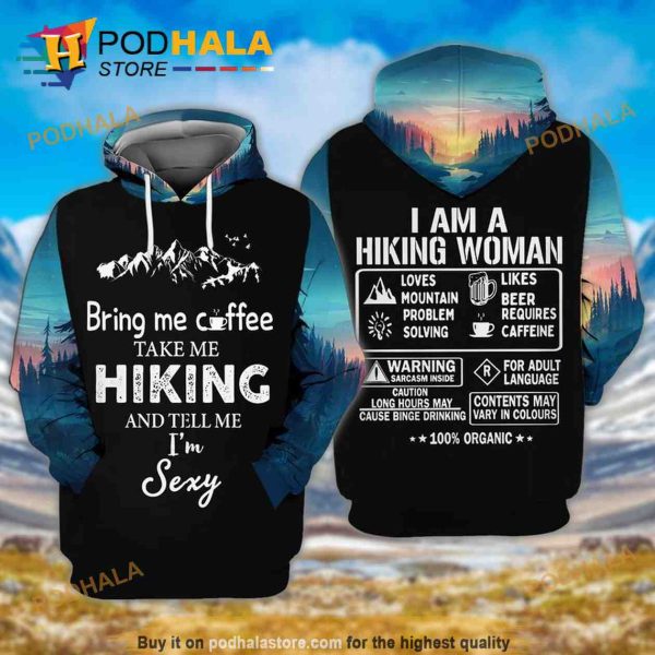 Hiking Woman Bring Me Coffee Take Me Hiking And Tell Me I Am Sexy Funny 3D Hoodie