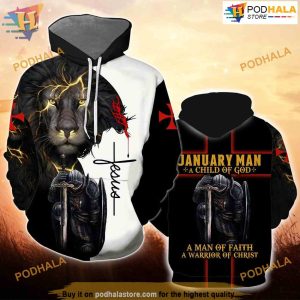 January Man A Child Of God A Man Of Faith A Warrior Of Christ 3D Hoodie