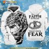 Jesus God Let Your Faith Be Bigger Than Your Fear 3D Hoodie Sweatshirt