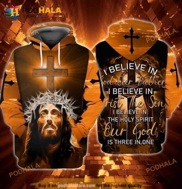 Jesus God Our Father I Believe In God Our Father I Believe In First The Song I Believe In The Holy Spirit 3D Hoodie