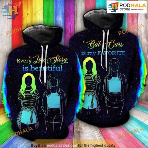 LGBT+ Pride Every Love Story is Beautiful Lesbian Couple Hoodie 3D