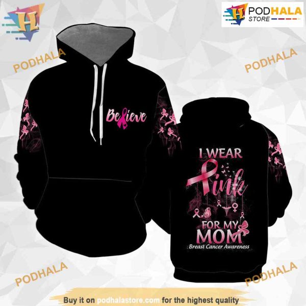 October Pink For Girl Woman Breast I Wear Pink For My Mom 3D Hoodie