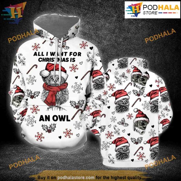 Owl Want An Owl 3D Funny Hoodie Christmas