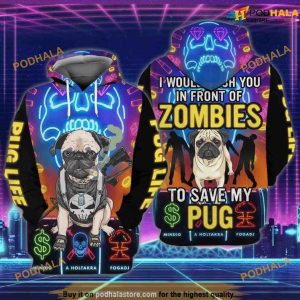 Pug Life I Would Wish You In Front Of Zombies To Save My Pug 3D Funny Christmas Hoodie