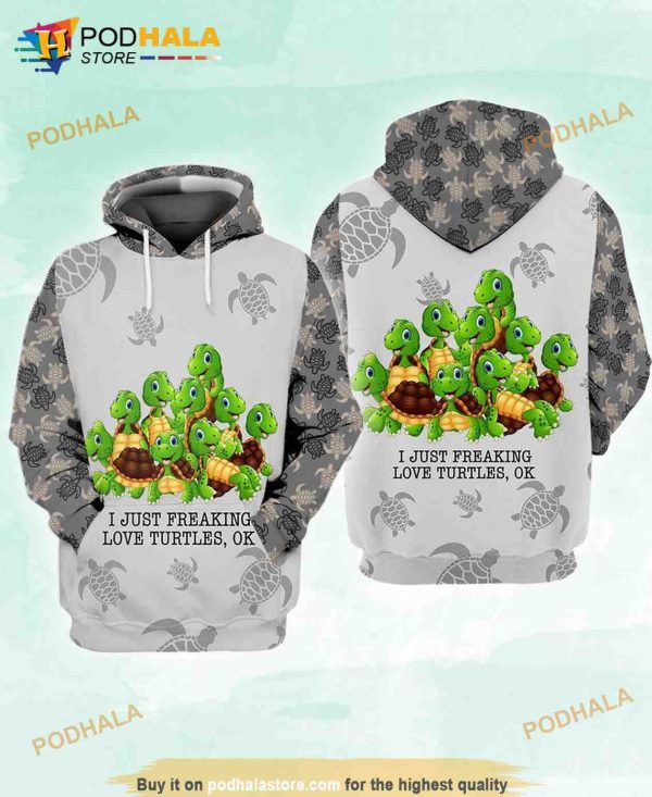 Turtles Cartoon I Just Freaking Love Turtle Ok 3D Hoodie