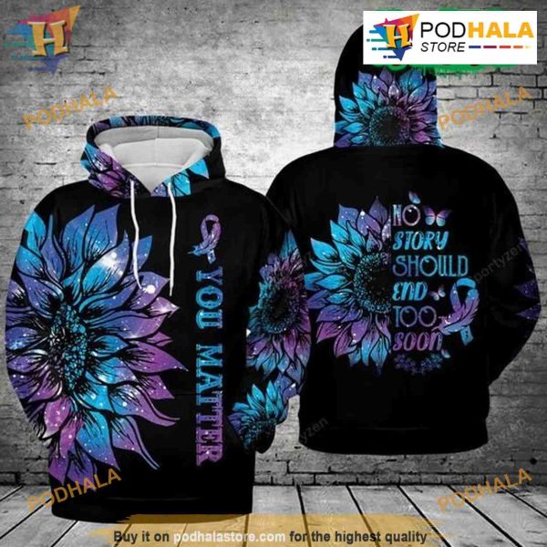 You Matter No Story Too Suicide Awareness 3D Hoodie